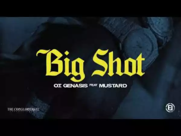 O.T. Genasis - Big Shot Ft. DJ Mustard